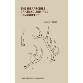 The Hierarchies of Cuckoldry and Bankruptcy - Charles Fourier